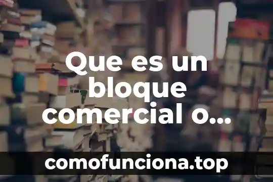 Qué es razón social vs nombre comercial 3 Que es un bloque comercial o económico