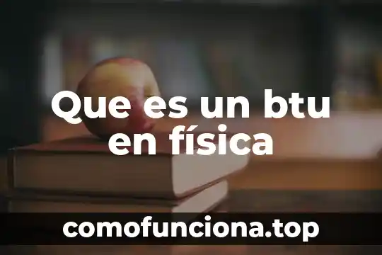 En biologia que es la palabra afucion 4 Que es un btu en física