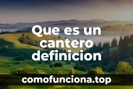Qué es deleznables definición 3 Que es un cantero definicion