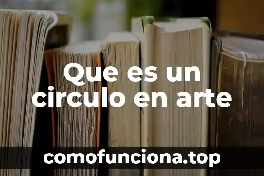 Que es el arte contastorario 3 Que es un circulo en arte