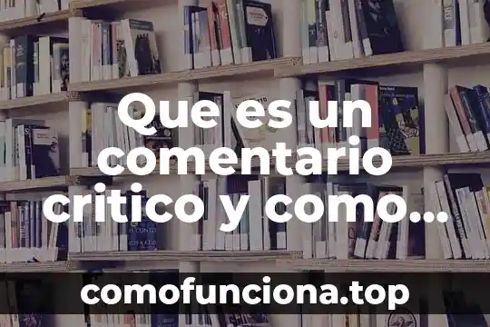 Qué es el saber crítico 8 Que es un comentario critico y como se hace