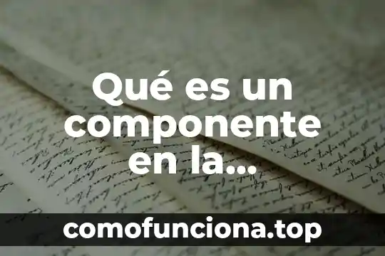 Que es realización o implementacion en programacion 3 Qué es un componente en la programación