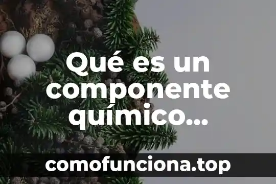Compuesto quimico que es inflamable a temperatura ambiente 3 Qué es un componente químico orgánico