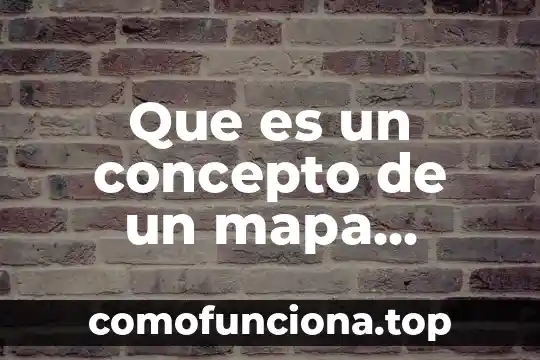 Que es una tabla conceptual 8 Que es un concepto de un mapa conceptual