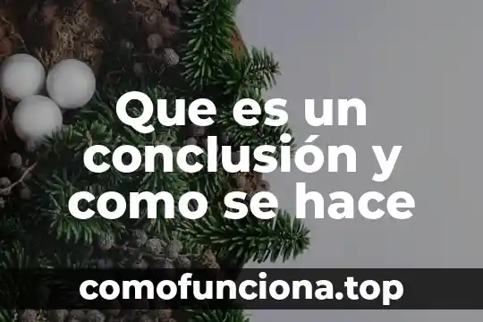 Qué es una conclusión de un cuento 3 Que es un conclusión y como se hace