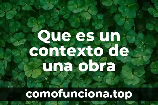 Que es la obra en el absolutismo 3 Que es un contexto de una obra