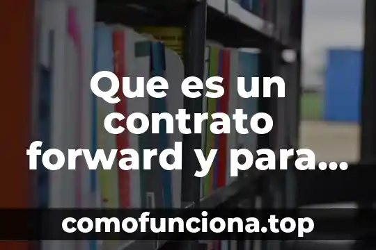 Que es el contrato de mutuo con interes 7 Que es un contrato forward y para que sirve