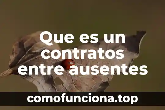 Qué es conciencia organizacional 5 Que es un contratos entre ausentes