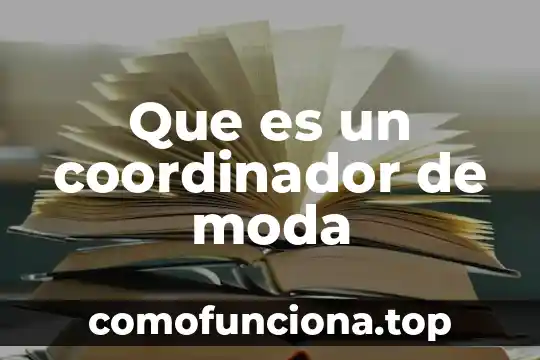 Que es la moda y la medi 3 Que es un coordinador de moda