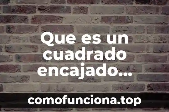 Sociedad compleja que es 3 Que es un cuadrado encajado variable compleja