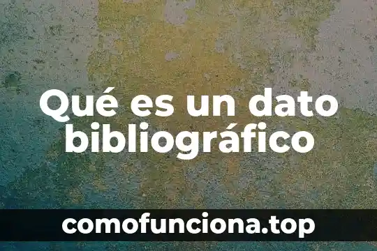 Que es un dato patognomónico diccionario médico 5 Qué es un dato bibliográfico