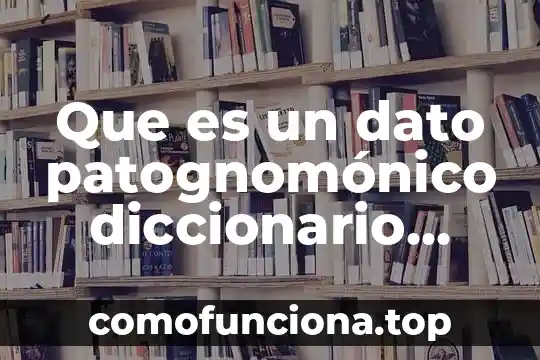 Qué es un dato atípico en estadística 8 Que es un dato patognomónico diccionario médico