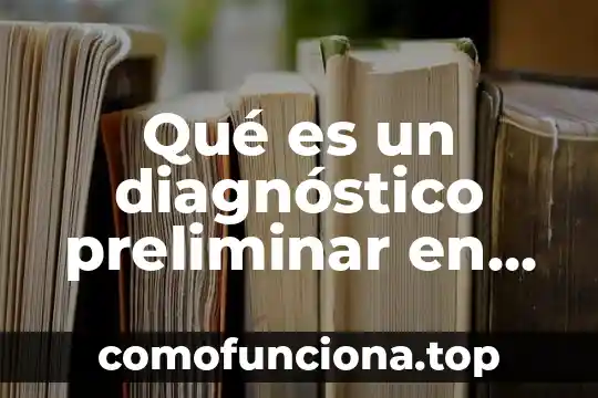 Que es un estudio geotecnico preliminar 3 Qué es un diagnóstico preliminar en una investigación