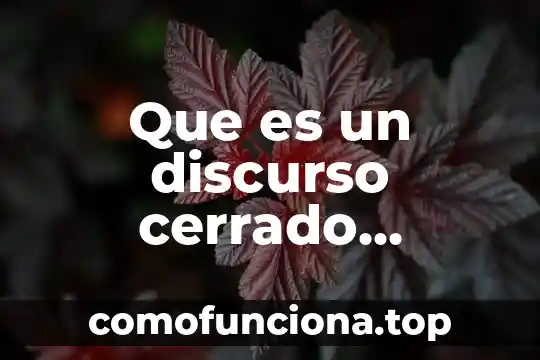 Qué es un discurso de despedida definición 7 Que es un discurso cerrado ejemplos