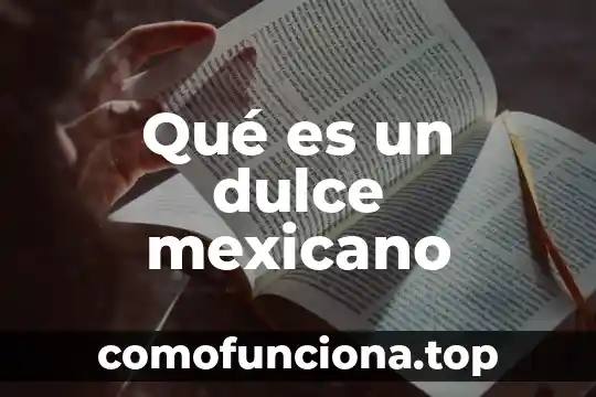 Que es conocimiento intuitivo diccionario 8 Qué es un dulce mexicano