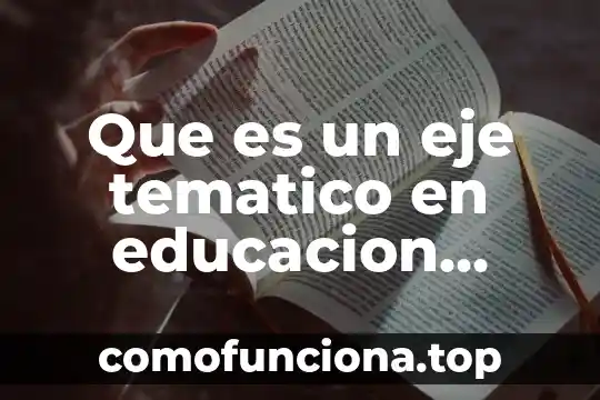 Que es la hermeneutica teoria del conocimiento 5 Que es un eje tematico en educacion secundaria