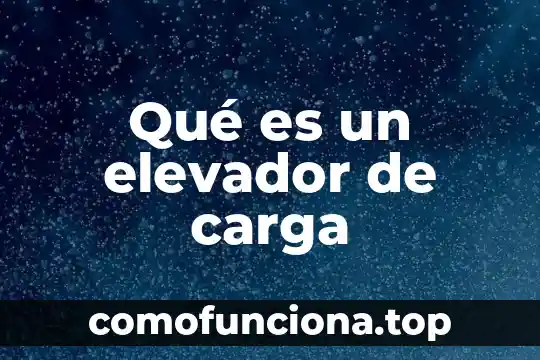 Que es un acumulacionde carga del mismo signo 4 Qué es un elevador de carga