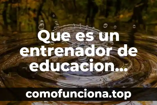 Que es tenencia a la fisica 8 Que es un entrenador de educacion fisica yahoo