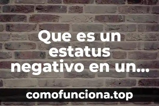 Qué es un número positivo y negativo 4 Que es un estatus negativo en un proyecto