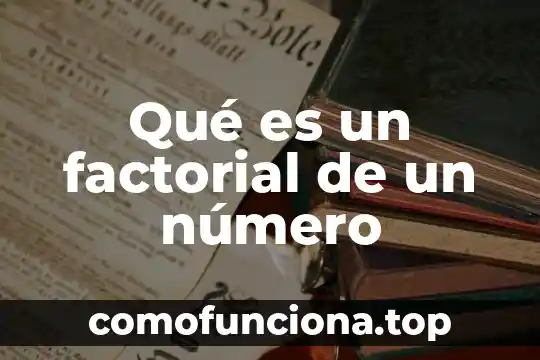 Que es número bates 6 Qué es un factorial de un número