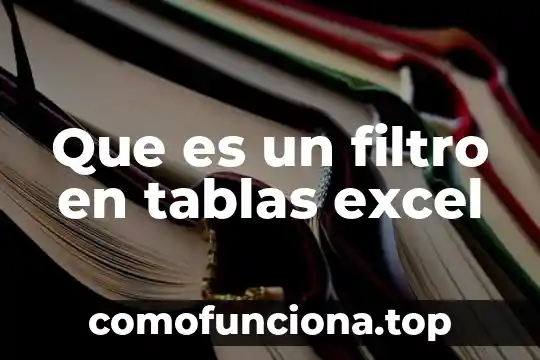 Qué es una VBA en Excel 3 Que es un filtro en tablas excel