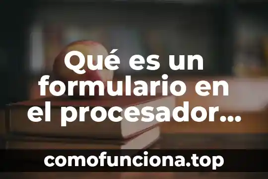 Qué es el número de transiciones en un procesador 3 Qué es un formulario en el procesador de texto