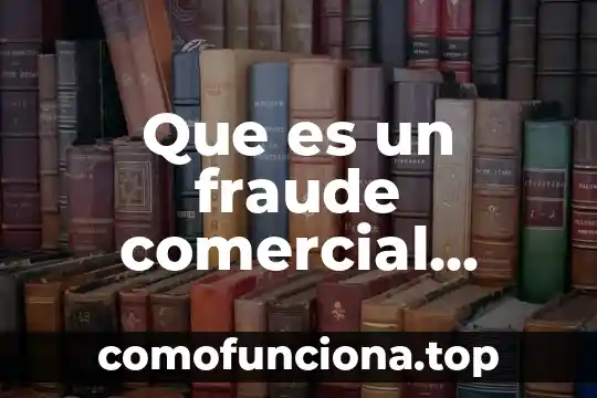 Que es un sistema informatico y como esta compuesto 7 Que es un fraude comercial informatico