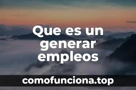 Generar electricidad que es 3 Que es un generar empleos