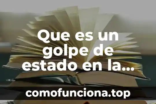 Que es politica del mercado 5 Que es un golpe de estado en la politica