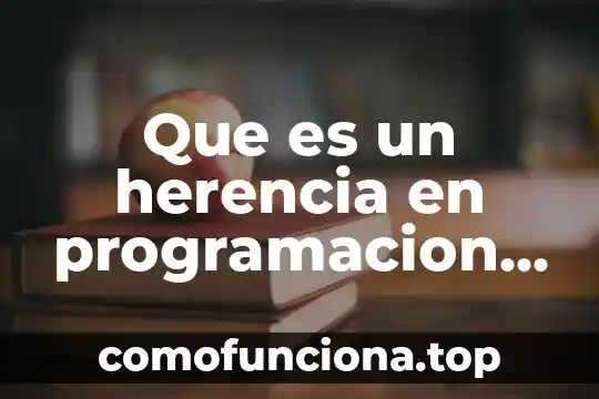 Que es la herencia unam 6 Que es un herencia en programacion web