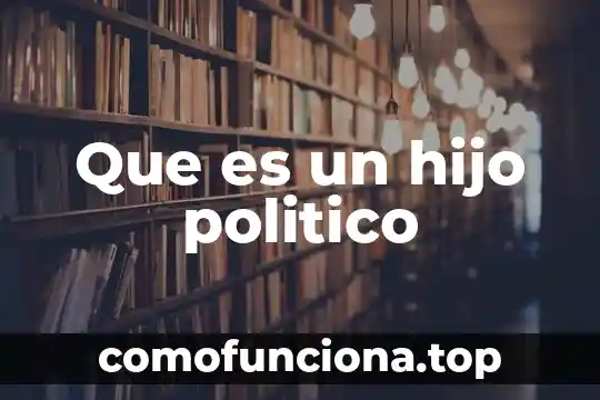 Que es la planta de hijo 8 Que es un hijo politico