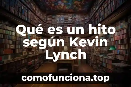 Que es el afecto segun la antropología 7 Qué es un hito según Kevin Lynch