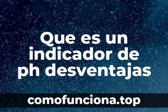 Que es el valor maximo de recuperación 5 Que es un indicador de ph desventajas