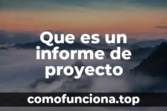 Qué es un informe de prácticas de hospital de enfermería 6 Que es un informe de proyecto