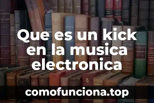Qué es gigue en música 7 Que es un kick en la musica electronica