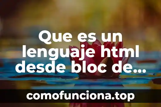 Que es el html significado y definicion 6 Que es un lenguaje html desde bloc de notas