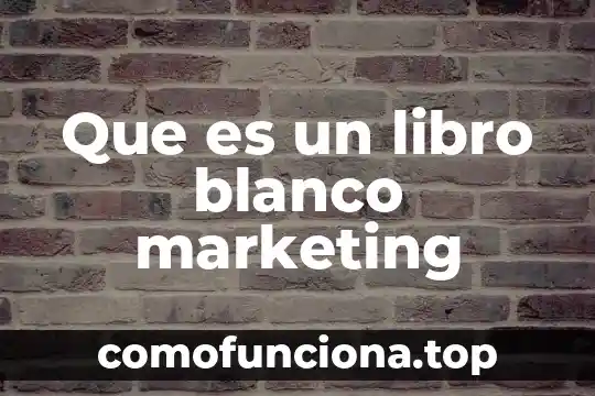 Que es lo blanco que le sale a la mujer 8 Que es un libro blanco marketing