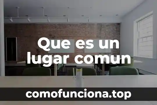 Que es lugar rural significado 5 Que es un lugar comun