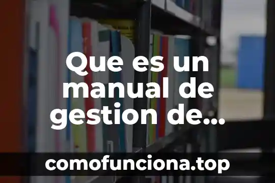 Qué es observar de acuerdo a gestión del conocimiento 8 Que es un manual de gestion de calidad