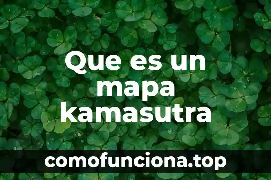 Que es la cultura de la prevención 4 Que es un mapa kamasutra