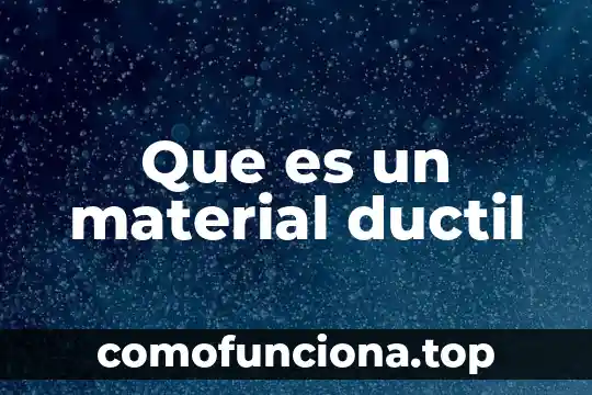 Que es una solicitude material 5 Que es un material ductil