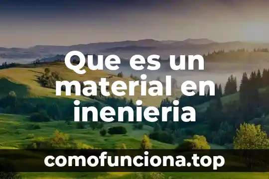 Qué es el material de laboratorio y cómo se clasifica 3 Que es un material en inenieria