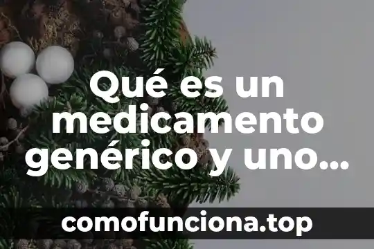 Que es u nombre comercial 4 Qué es un medicamento genérico y uno comercial