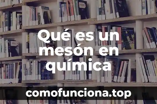 Que es sociedad quimica 8 Qué es un mesón en química