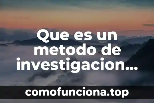 Que es la problematizacion de un problema social 4 Que es un metodo de investigacion social