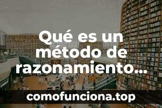 Qué es el razonamiento inductivo y productivo 6 Qué es un método de razonamiento inductivo