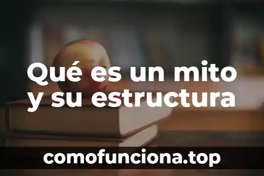 Que es la estructura del mito hesiodico 3 Qué es un mito y su estructura