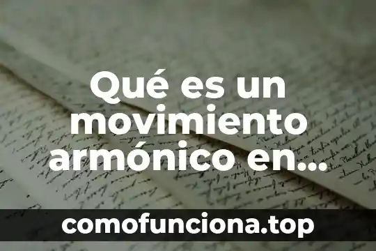 Qué es el corte internacional de la onu 5 Qué es un movimiento armónico en física