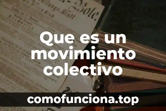 Qué es un arte colectivo interaccion 6 Que es un movimiento colectivo