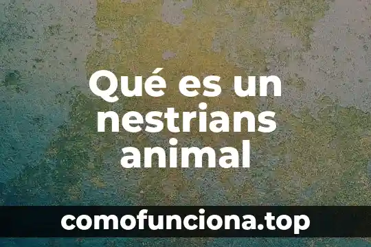Que es un quail animal 6 Qué es un nestrians animal